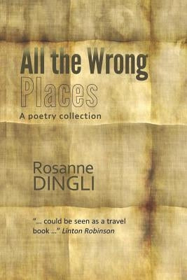 All the Wrong Places by Dingli, Rosanne