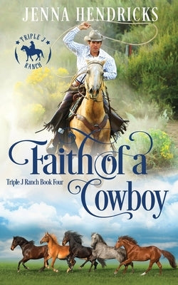Faith of a Cowboy by Hendricks, Jenna