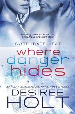 Where Danger Hides by Holt, Desiree