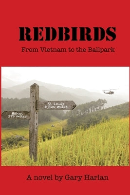 Redbirds: From Vietnam to the Ballpark by Harlan, Gary