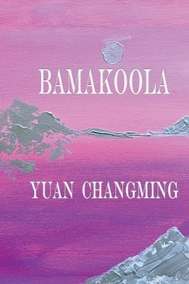 Bamakoola by Changming, Yuan