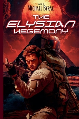 The Elysian Hegemony by Byrne, Michael