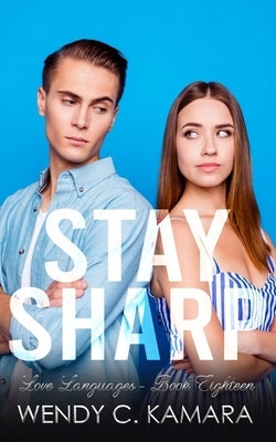 Stay Sharp: A Clean Contemporary Romance Short Story by Kamara, Wendy C.