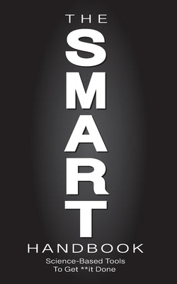 The SMART Handbook: Science-Based Tools To Get **it Done by Yiannoulis, Elizabeth
