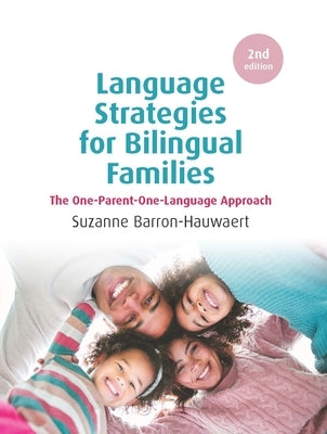 Language Strategies for Bilingual Families: The One-Parent-One-Language Approach by Barron-Hauwaert, Suzanne