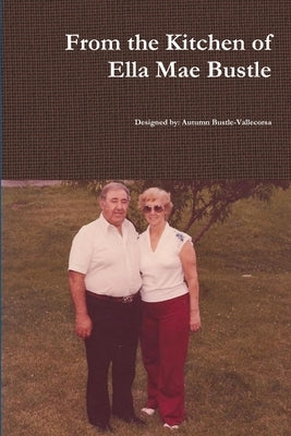 From the Kitchen of Ella May Bustle by Bustle-Vallecorsa, Autumn