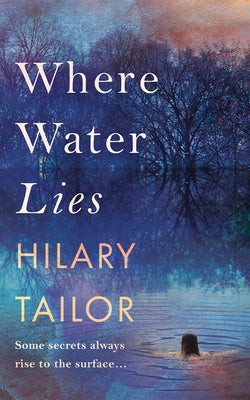 Where Water Lies by Tailor, Hilary
