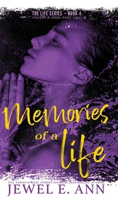 Memories of a Life: Colten & Josie: Part Two by Ann, Jewel E.
