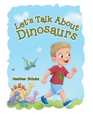 Let's Talk About Dinosaurs by Shtuka, Heather