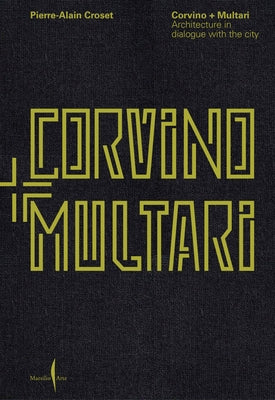 Corvino + Multari: Architecture in Progress: 1995-2025 by Corvino, Vincenzo