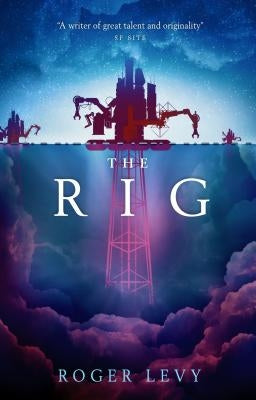 The Rig by Levy, Roger
