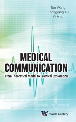 Medical Communication: From Theoretical Model to Practical Exploration by Wang, Tao