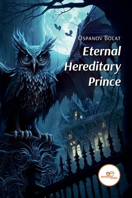 Eternal Hereditary Prince by Karimovich, Ospanov Bolat