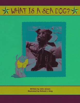 What Is a Sea Dog? by Jensen, John