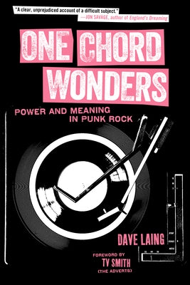 One Chord Wonders: Power and Meaning in Punk Rock by Laing, Dave