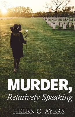 Murder, Relatively Speaking by Ayers, Lonnie D.