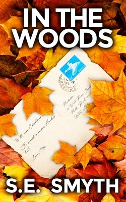 In The Woods: A gripping lesfic crime thriller novel by Smyth, S. E.