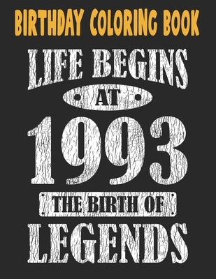 Birthday Coloring Book Life Begins At 1993 The Birth Of Legends: Easy, Relaxing, Stress Relieving Beautiful Abstract Art Coloring Book For Adults Colo by Publishing Group USA, Chokri Mimouni