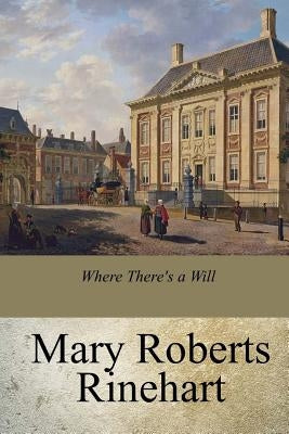 Where There's a Will by Rinehart, Mary Roberts