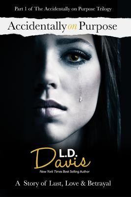 Accidentally On Purpose by Davis, L. D.