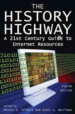 The History Highway: A 21st-century Guide to Internet Resources by Trinkle, Dennis A.