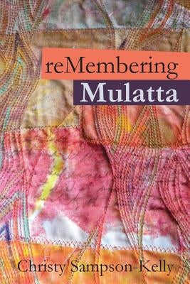 Remembering Mulatta by Sampson-Kelly, Christy