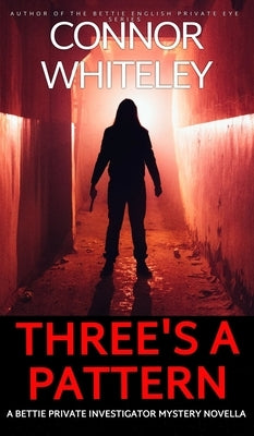Three's A Pattern: A Bettie Private Investigator Mystery Novella by Whiteley, Connor