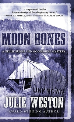 Moon Bones: A Nellie Burns and Moonshine Mystery by Weston, Julie