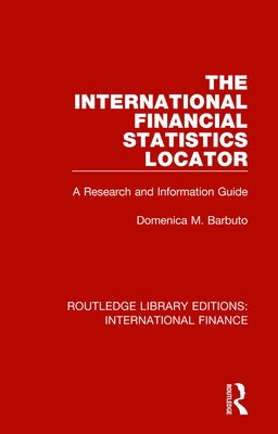 The International Financial Statistics Locator: A Research and Information Guide by Barbuto, Domenica M.