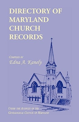 Directory of Maryland Church Records by Kanely, Edna A.