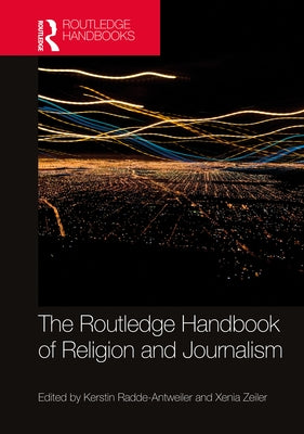 The Routledge Handbook of Religion and Journalism by Radde-Antweiler, Kerstin