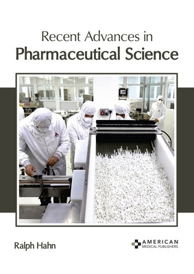 Recent Advances in Pharmaceutical Science by Hahn, Ralph
