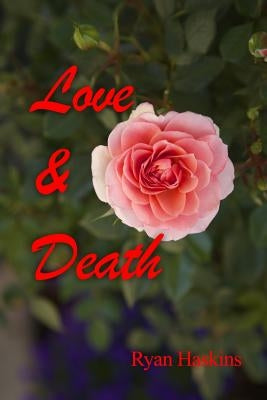 Love & Death by Haskins, Ryan