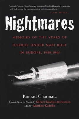 Nightmares: Memoirs of the Years of Horror Under Nazi Rule in Europe, 1939-1945 by Charmatz, Konrad