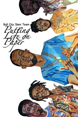 Putting Life on Paper: The Bull City Slam Team by Evans, Brandon