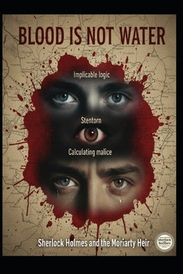 BLOOD IS NOT WATER/ Sherlock Holmes and the Moriarty Heir by Alarte Duart, Jose Maria