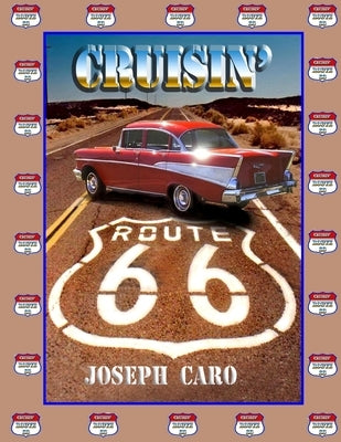 Cruisin' Route 66: Driving the "Mother Road" by Caro, Joseph J.