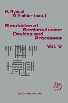 Simulation of Semiconductor Devices and Processes: Volume 6 by Ryssel, H.