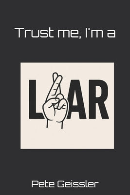 Trust me, I'm A Liar by O'Rourke, Bill