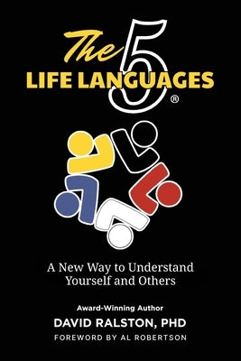 The 5 Life Languages: A New Way to Understand Yourself and Others by Ralston, David