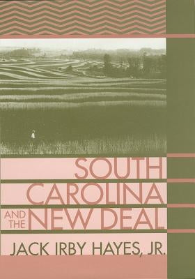 South Carolina and the New Deal by Hayes, Jack Irby