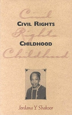 Civil Rights Childhood by Shakoor, Jordana y.