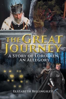 The Great Journey: A Story of Lorolaen, An Allegory by Billingsley, Elizabeth