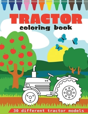 Tractor Coloring Book: 30 Big And Different Tractor Models For Tractor Lovers, Ages 2-8 (8.5 x 11 Inches) by Miszka, Pavel