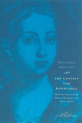 The Contest for Knowledge: Debates over Women's Learning in Eighteenth-Century Italy by Agnesi, Maria Gaetana