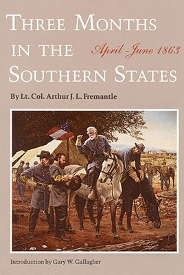 Three Months in the Southern States: April-June 1863 by Fremantle, Arthur J. F., LT Col