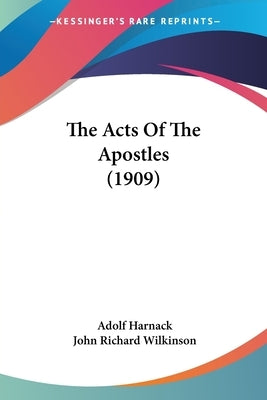 The Acts Of The Apostles (1909) by Harnack, Adolf