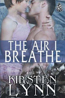 The Air I Breathe by Lynn, Kirsten