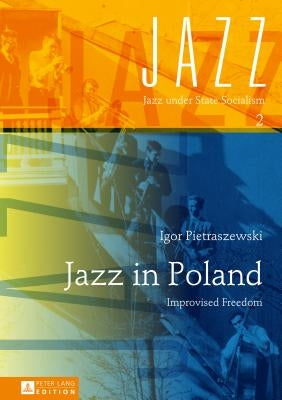 Jazz in Poland: Improvised Freedom by Ritter, Rüdiger