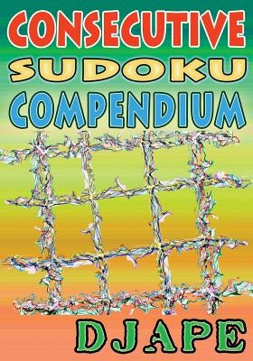 Consecutive Sudoku Compendium by Djape